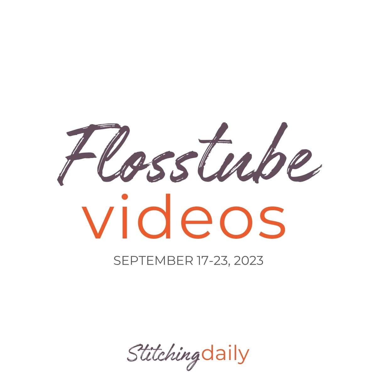 Flosstube videos September 17 to 23, 2023